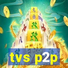 tvs p2p